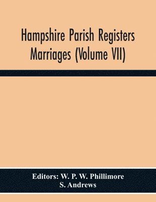 Hampshire Parish Registers Marriages (Volume Vii) 1