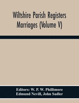 Wiltshire Parish Registers. Marriages (Volume V) 1