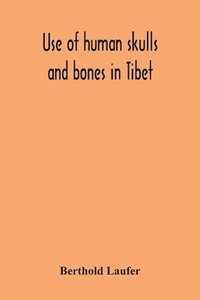 bokomslag Use Of Human Skulls And Bones In Tibet