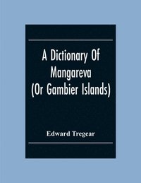 bokomslag A Dictionary Of Mangareva (Or Gambier Islands)