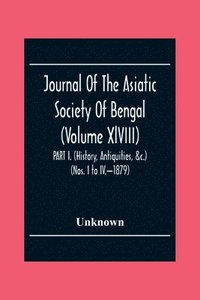 bokomslag Journal Of The Asiatic Society Of Bengal (Volume Xlviii) Part I. (History, Antiquities, &C.) (Nos. I To Iv.-1879)