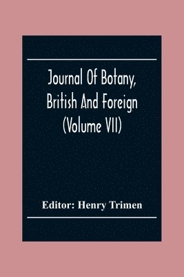 Henry Trimen - Journal Of Botany, British And Foreign (Volume Vii), Häftad