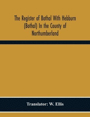 bokomslag The Register Of Bothal With Hebburn (Bothal) In The County Of Northumberland