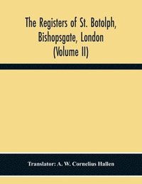 bokomslag The Registers Of St. Botolph, Bishopsgate, London (Volume Ii)