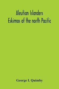 bokomslag Aleutian Islanders; Eskimos Of The North Pacific