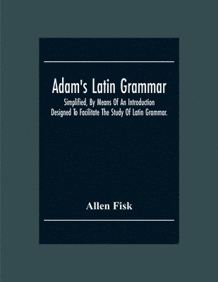 bokomslag Adam'S Latin Grammar