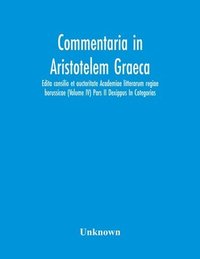 bokomslag Commentaria In Aristotelem Graeca. Edita Consilio Et Auctoritate Academiae Litterarum Regiae Borussicae (Volume Iv) Pars Ii Dexippus In Categorias