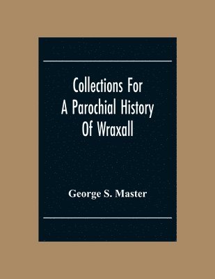 bokomslag Collections For A Parochial History Of Wraxall