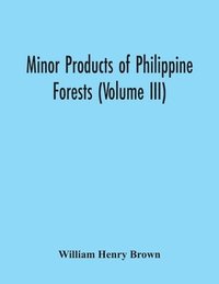 bokomslag Minor Products Of Philippine Forests (Volume Iii)
