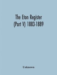 bokomslag The Eton Register (Part V) 1883-1889