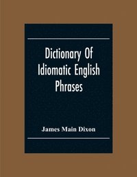 bokomslag Dictionary Of Idiomatic English Phrases