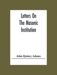 bokomslag Letters On The Masonic Institution
