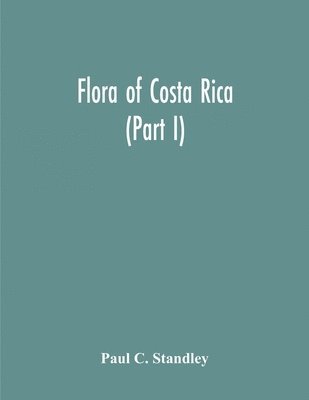 Paul C Standley, Paul C. Standley - Flora Of Costa Rica (Part I), Häftad