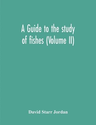 bokomslag Guide To The Study Of Fishes (Volume Ii)