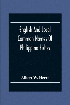 bokomslag English And Local Common Names Of Philippine Fishes