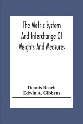 The Metric System And Interchange Of Weights And Measures 1