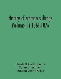 bokomslag History Of Woman Suffrage (Volume Ii) 1861-1876