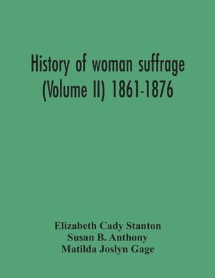 bokomslag History Of Woman Suffrage (Volume Ii) 1861-1876