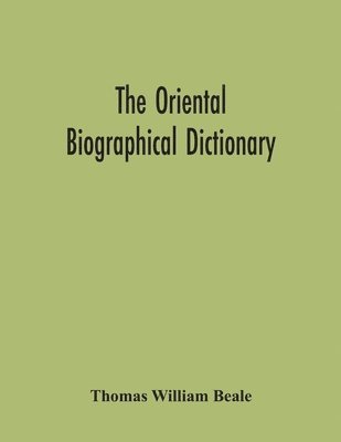 bokomslag The Oriental Biographical Dictionary