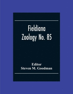 Fieldiana Zoology No. 85; A Floral And Faunal Inventory Of The Eastern Slopes Of The Reserve Naturelle Integrale D'Andringitra, Madagascar 1