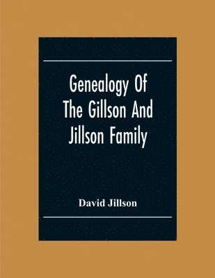 Genealogy Of The Gillson And Jillson Family 1