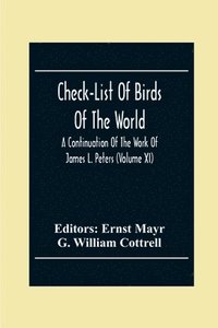 bokomslag Check-List Of Birds Of The World; A Continuation Of The Work Of James L. Peters (Volume Xi)