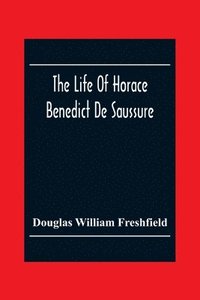 bokomslag The Life Of Horace Benedict De Saussure