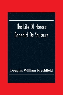 bokomslag The Life Of Horace Benedict De Saussure