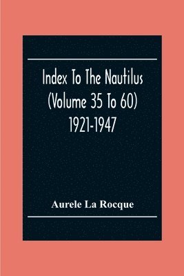 Index To The Nautilus (Volume 35 To 60) 1921-1947 1