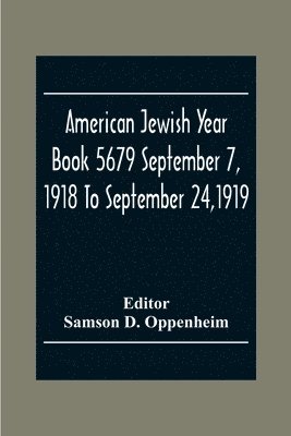 American Jewish Year Book 5679 September 7, 1918 To September 24,1919 1