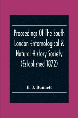E J Bunnett, E. J. Bunnett - Proceedings Of The South London Entomological & Natural History Society (Established 1872) Hibernia Chambers London Bridge S.E.I, Officers & Council 1922-23, Häftad