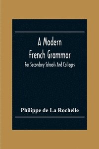 bokomslag A Modern French Grammar