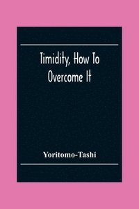 bokomslag Timidity, How To Overcome It