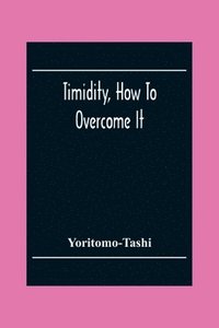 bokomslag Timidity, How To Overcome It