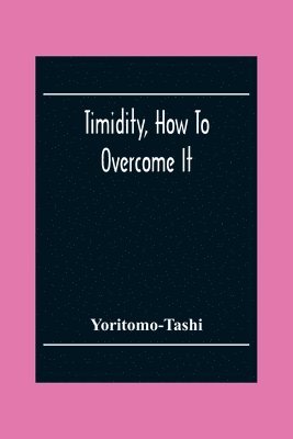 Timidity, How To Overcome It 1