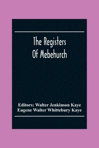 bokomslag The Registers Of Mebehurch In The Cobnship Of Culcheth In The County Of Lancaster Christenings, Weddings And Burials 1599-1812