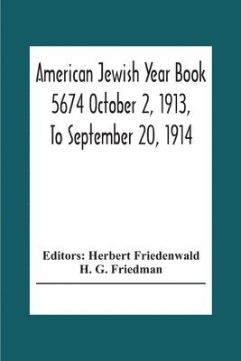 American Jewish Year Book 5674 October 2, 1913, To September 20, 1914 1
