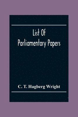 bokomslag List Of Parliamentary Papers