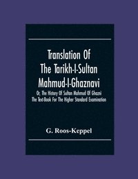 bokomslag Translation Of The Tarikh-I-Sultan Mahmud-I-Ghaznavi, Or, The History Of Sultan Mahmud Of Ghazni