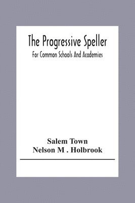 Salem Town, Nelson M Holbrook, Nelson M. Holbrook, Nelson M . Holbrook - Progressive Speller, Häftad