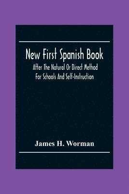 bokomslag New First Spanish Book, After The Natural Or Direct Method For Schools And Self-Instruction