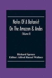 bokomslag Notes Of A Botanist On The Amazon & Andes