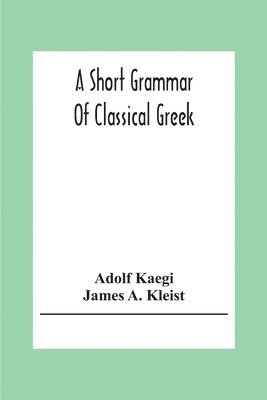 Short Grammar Of Classical Greek