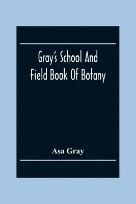 bokomslag Gray'S School And Field Book Of Botany