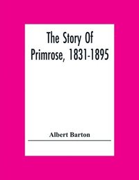 bokomslag Story Of Primrose, 1831-1895