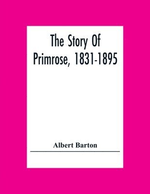 Story Of Primrose, 1831-1895 1