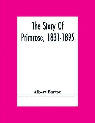 The Story Of Primrose, 1831-1895 1