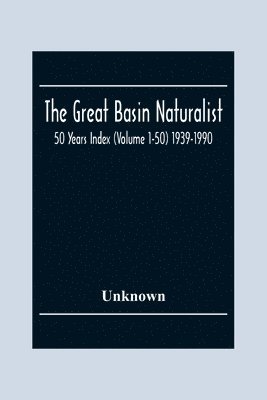 bokomslag Great Basin Naturalist; 50 Year Index (Volume 1-50) 1939-1990