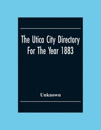 bokomslag The Utica City Directory For The Year 1883