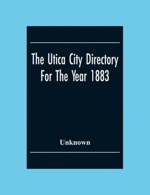 bokomslag The Utica City Directory For The Year 1883